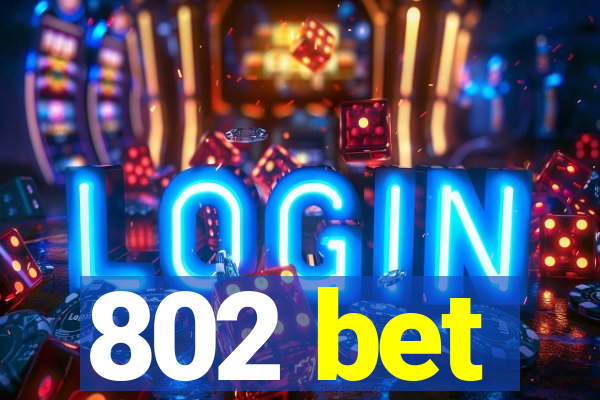 802 bet